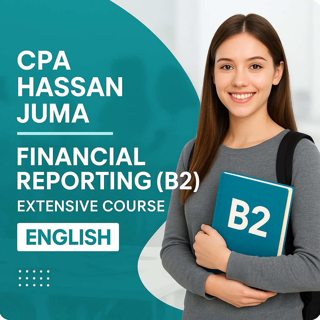 FINANCIAL REPORTING (B2)- EXTENSIVE COURSE.   BY CPA HASSAN